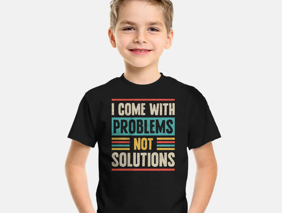 I Come With Problems