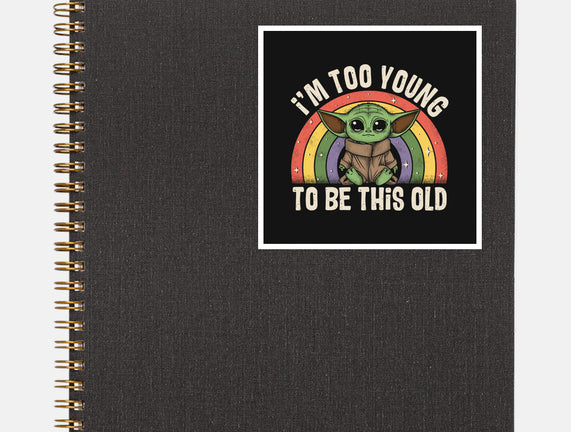 To Young To Be This Old