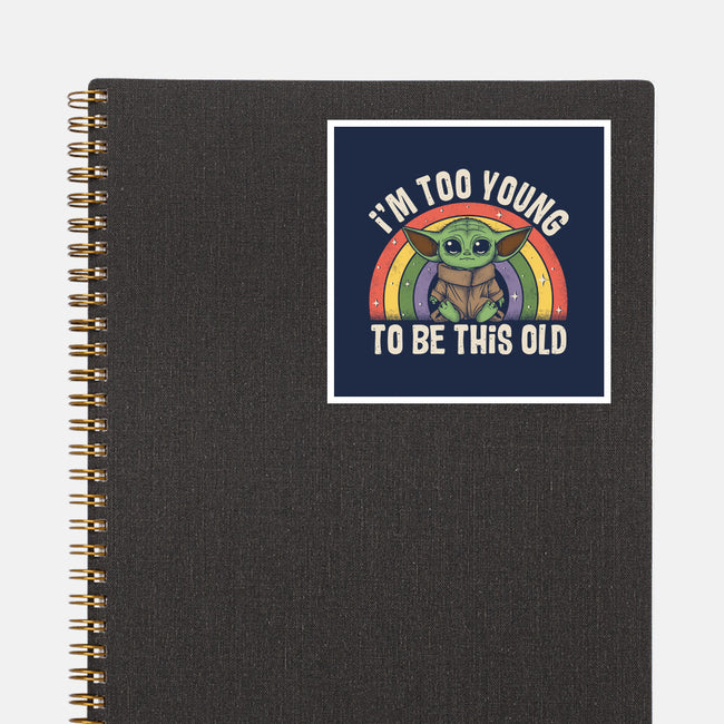 To Young To Be This Old-None-Glossy-Sticker-turborat14