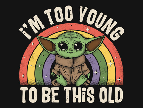 To Young To Be This Old