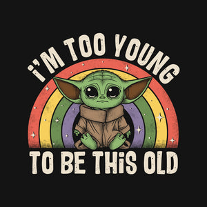 To Young To Be This Old
