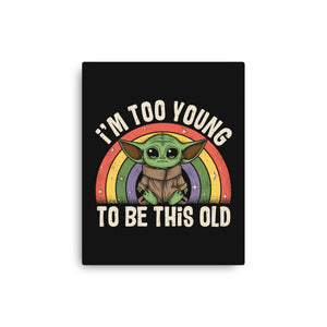 To Young To Be This Old
