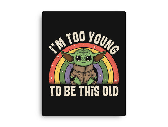 To Young To Be This Old