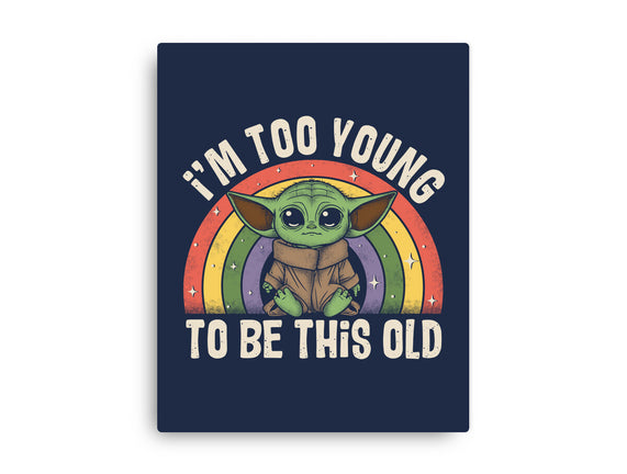 To Young To Be This Old