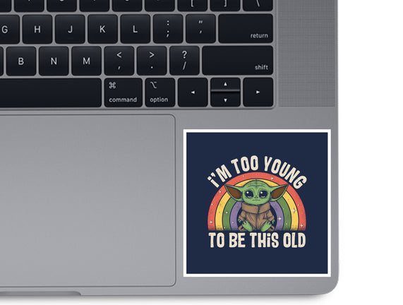To Young To Be This Old
