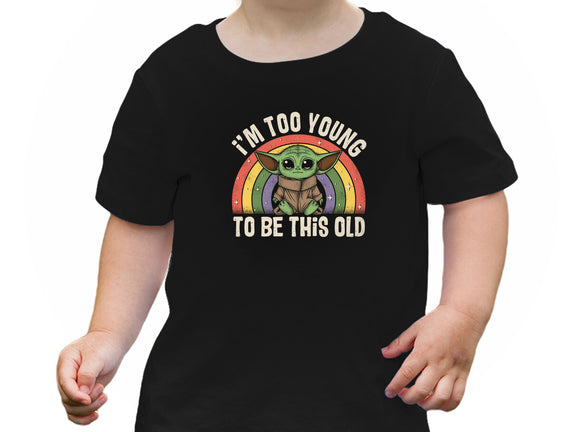 To Young To Be This Old