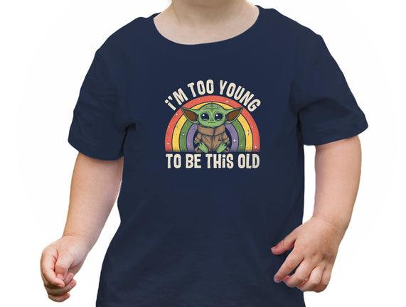 To Young To Be This Old