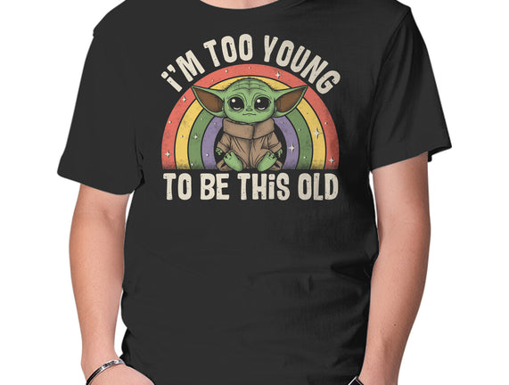 To Young To Be This Old