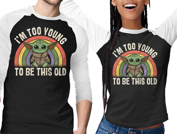 To Young To Be This Old