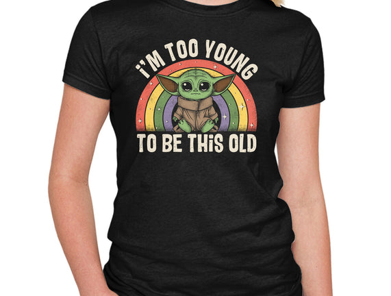 To Young To Be This Old