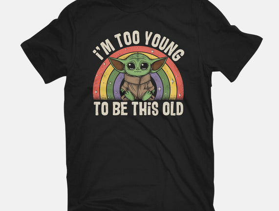 To Young To Be This Old