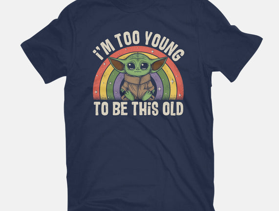 To Young To Be This Old