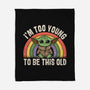 To Young To Be This Old-None-Fleece-Blanket-turborat14