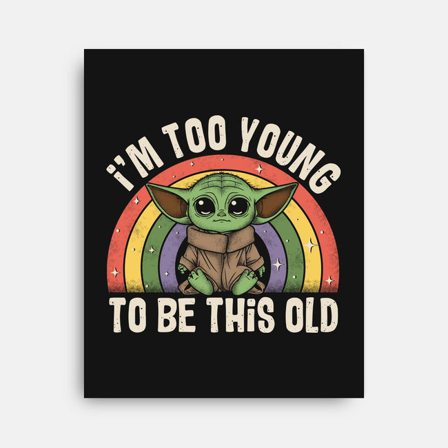 To Young To Be This Old-None-Stretched-Canvas-turborat14