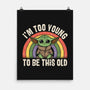 To Young To Be This Old-None-Matte-Poster-turborat14