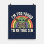 To Young To Be This Old-None-Matte-Poster-turborat14