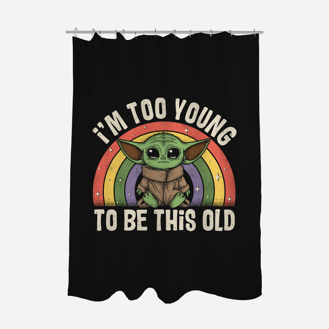 To Young To Be This Old-None-Polyester-Shower Curtain-turborat14