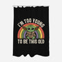 To Young To Be This Old-None-Polyester-Shower Curtain-turborat14