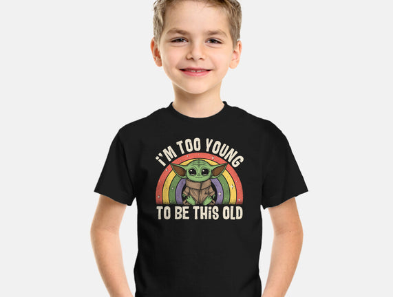 To Young To Be This Old