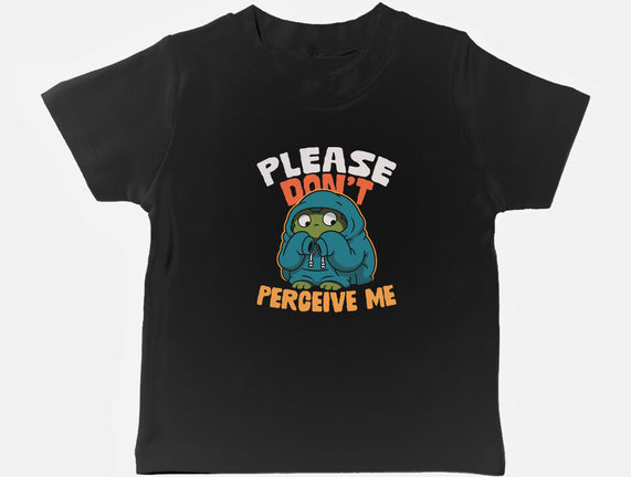 Please Don't Perceive Me