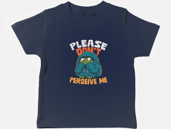 Please Don't Perceive Me
