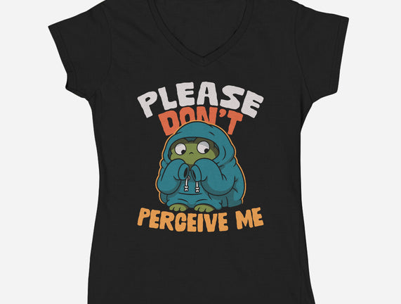 Please Don't Perceive Me