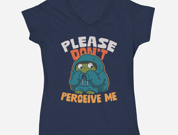 Please Don't Perceive Me