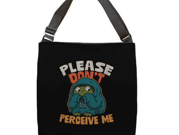 Please Don't Perceive Me