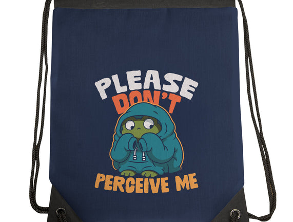 Please Don't Perceive Me