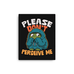 Please Don't Perceive Me