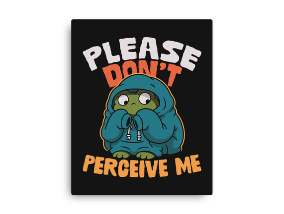 Please Don't Perceive Me