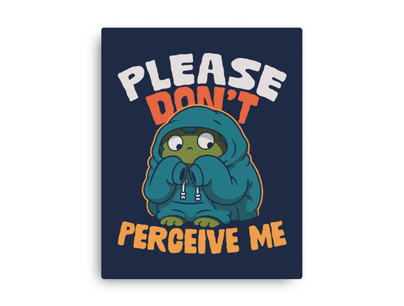 Please Don't Perceive Me