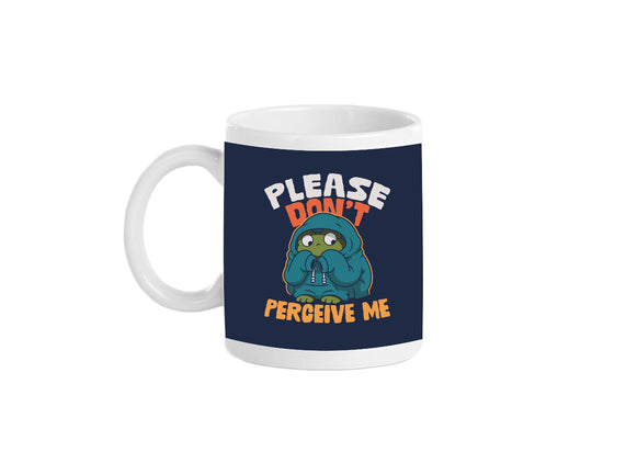 Please Don't Perceive Me