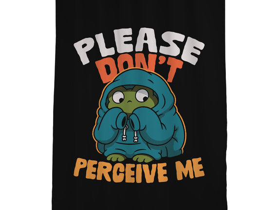 Please Don't Perceive Me