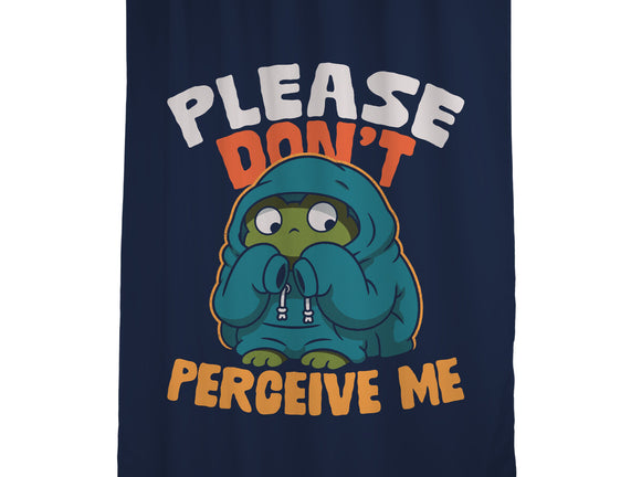 Please Don't Perceive Me