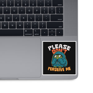Please Don't Perceive Me