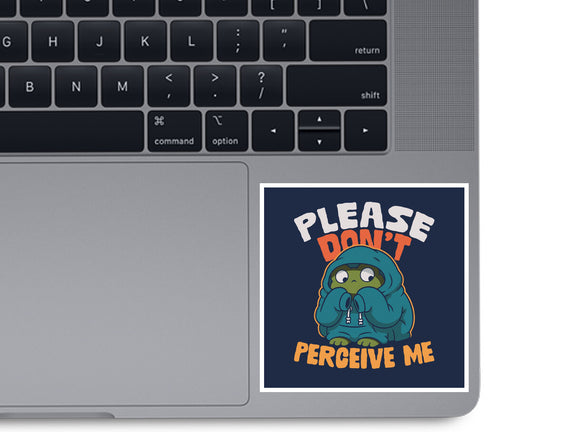 Please Don't Perceive Me