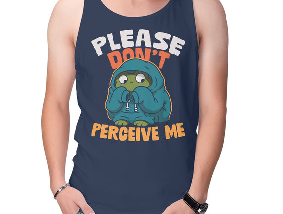 Please Don't Perceive Me