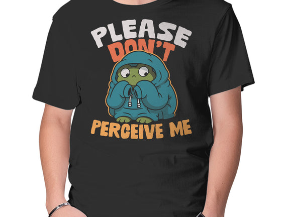 Please Don't Perceive Me