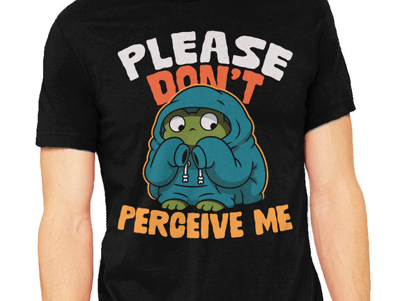 Please Don't Perceive Me
