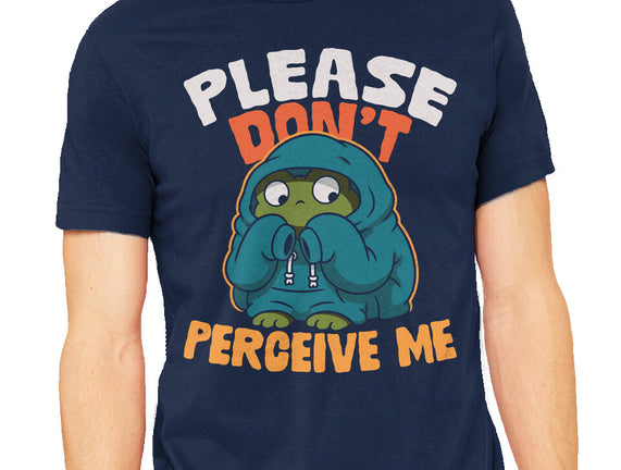 Please Don't Perceive Me