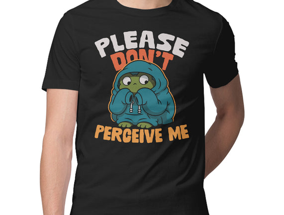 Please Don't Perceive Me