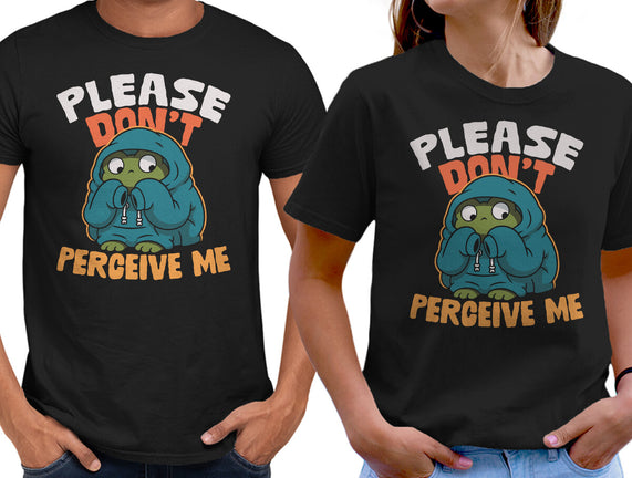 Please Don't Perceive Me
