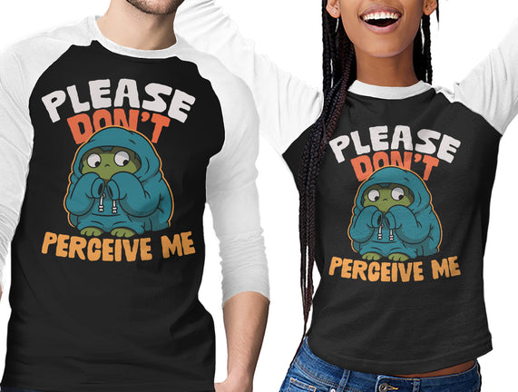 Please Don't Perceive Me
