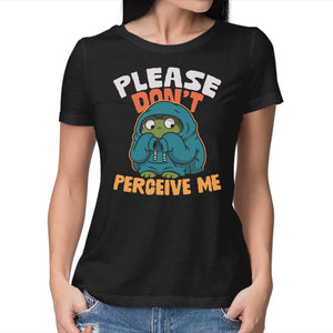 Please Don't Perceive Me