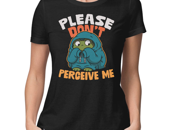 Please Don't Perceive Me