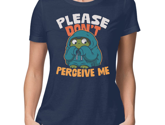 Please Don't Perceive Me