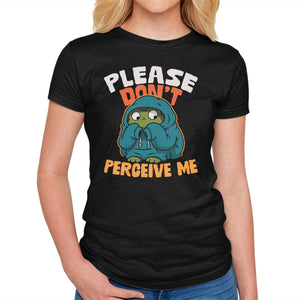 Please Don't Perceive Me