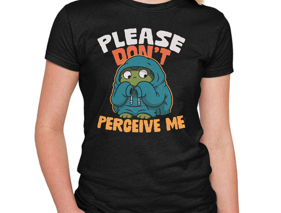Please Don't Perceive Me