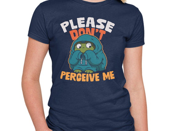 Please Don't Perceive Me